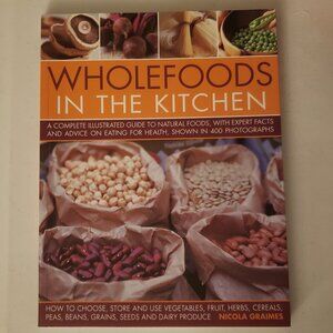 Wholefoods in the Kitchen By Nicola Graimes Cookbook Health Wellness Paperback